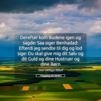 Picture 05 - 1 Kongebog 20:5 DA1871 - Derefter kom Budene igen og sagde: Saa siger - Bible Verse Picture