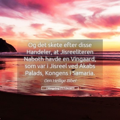 Picture 05 - 1 Kongebog 21:1 DA1871 - Og det skete efter disse Handeler, at - Bible Verse Picture