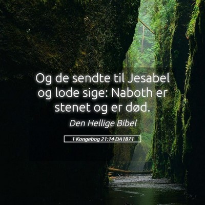 Picture 05 - 1 Kongebog 21:14 DA1871 - Og de sendte til Jesabel og lode sige: Naboth er - Bible Verse Picture