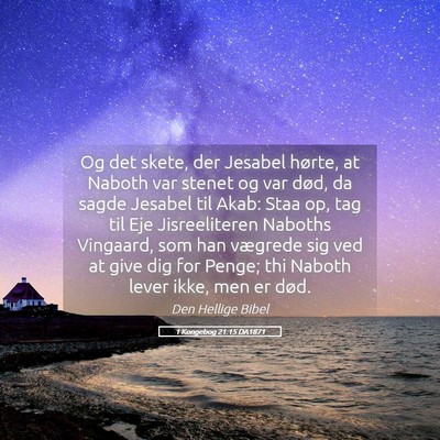 Picture 05 - 1 Kongebog 21:15 DA1871 - Og det skete, der Jesabel hørte, at Naboth var - Bible Verse Picture