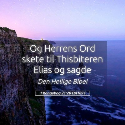 Picture 05 - 1 Kongebog 21:28 DA1871 - Og Herrens Ord skete til Thisbiteren Elias og - Bible Verse Picture