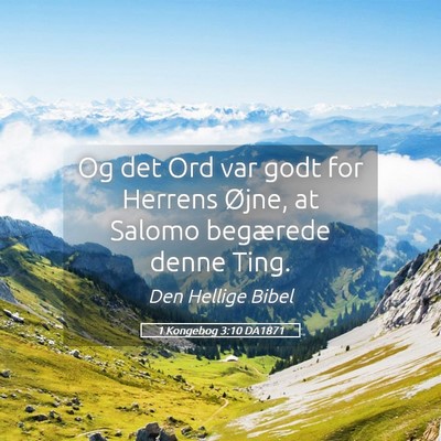 Picture 05 - 1 Kongebog 3:10 DA1871 - Og det Ord var godt for Herrens Øjne, at Salomo - Bible Verse Picture