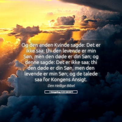 Picture 05 - 1 Kongebog 3:22 DA1871 - Og den anden Kvinde sagde: Det er ikke saa; thi - Bible Verse Picture