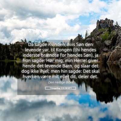 Picture 05 - 1 Kongebog 3:26 DA1871 - Da sagde Kvinden, hvis Søn den levende var, til - Bible Verse Picture