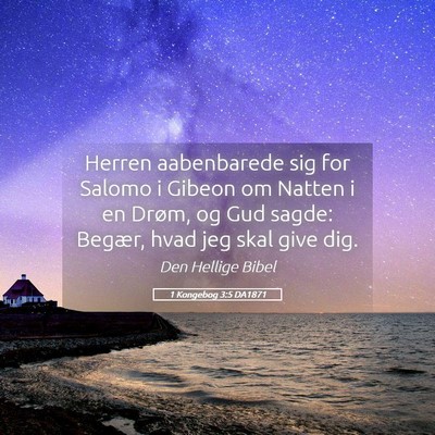 Picture 05 - 1 Kongebog 3:5 DA1871 - Herren aabenbarede sig for Salomo i Gibeon om - Bible Verse Picture