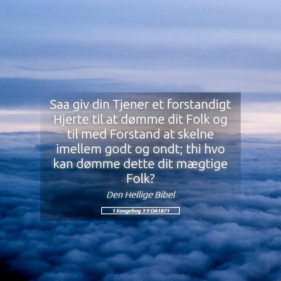 Picture 05 - 1 Kongebog 3:9 DA1871 - Saa giv din Tjener et forstandigt Hjerte til at - Bible Verse Picture
