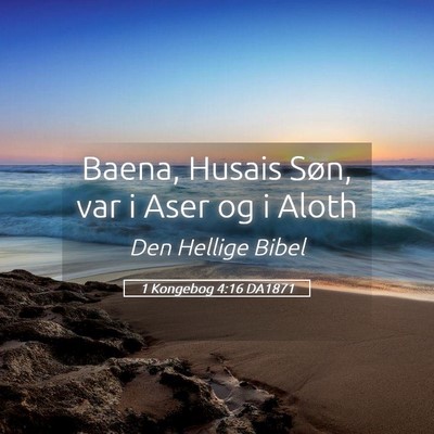 Picture 05 - 1 Kongebog 4:16 DA1871 - Baena, Husais Søn, var i Aser og i - Bible Verse Picture