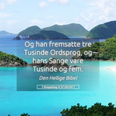 Picture 05 - 1 Kongebog 4:32 DA1871 - Og han fremsatte tre Tusinde Ordsprog, og hans - Bible Verse Picture