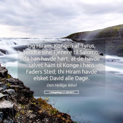 Picture 05 - 1 Kongebog 5:1 DA1871 - Og Hiram, Kongen af Tyrus, sendte sine Tjenere - Bible Verse Picture