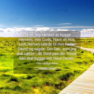 Picture 05 - 1 Kongebog 5:5 DA1871 - Og se, jeg tænker at bygge Herrens, min Guds, - Bible Verse Picture