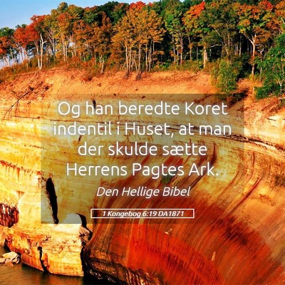 Picture 05 - 1 Kongebog 6:19 DA1871 - Og han beredte Koret indentil i Huset, at man der - Bible Verse Picture