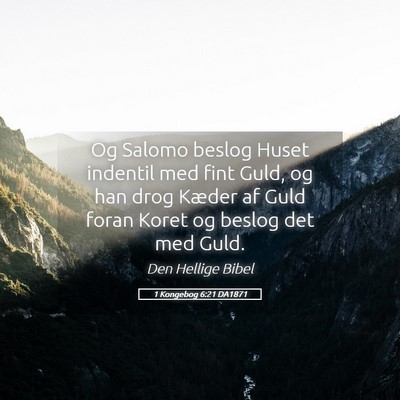 Picture 05 - 1 Kongebog 6:21 DA1871 - Og Salomo beslog Huset indentil med fint Guld, og - Bible Verse Picture