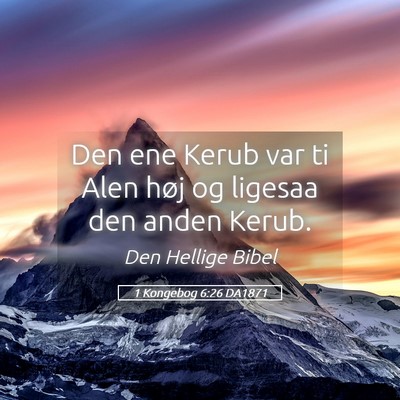 Picture 05 - 1 Kongebog 6:26 DA1871 - Den ene Kerub var ti Alen høj og ligesaa den - Bible Verse Picture