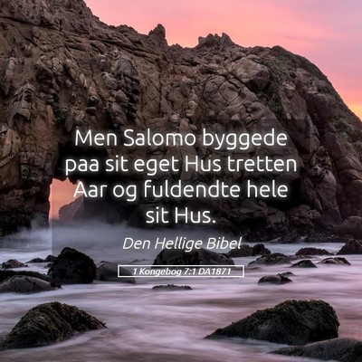 Picture 05 - 1 Kongebog 7:1 DA1871 - Men Salomo byggede paa sit eget Hus tretten Aar - Bible Verse Picture