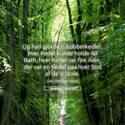 Picture 05 - 1 Kongebog 7:38 DA1871 - Og han gjorde ti Kobberkedler, hver Kedel kunde - Bible Verse Picture