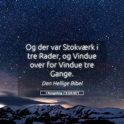 Picture 05 - 1 Kongebog 7:4 DA1871 - Og der var Stokværk i tre Rader, og Vindue over - Bible Verse Picture