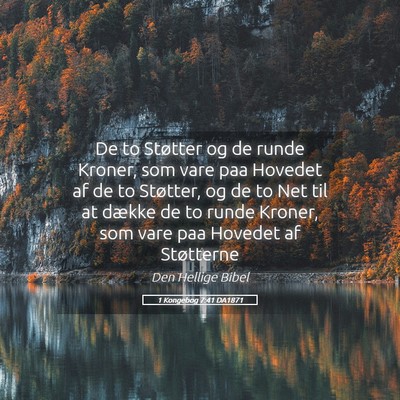 Picture 05 - 1 Kongebog 7:41 DA1871 - De to Støtter og de runde Kroner, som vare paa - Bible Verse Picture