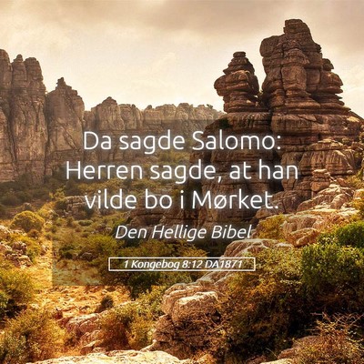 Picture 05 - 1 Kongebog 8:12 DA1871 - Da sagde Salomo: Herren sagde, at han vilde bo i - Bible Verse Picture