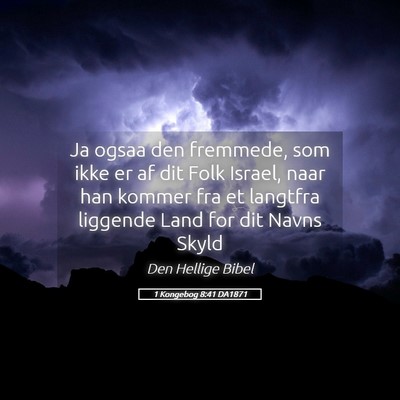 Picture 05 - 1 Kongebog 8:41 DA1871 - Ja ogsaa den fremmede, som ikke er af dit Folk - Bible Verse Picture