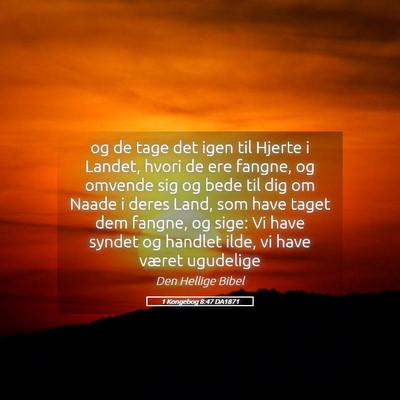 Picture 05 - 1 Kongebog 8:47 DA1871 - og de tage det igen til Hjerte i Landet, hvori de - Bible Verse Picture