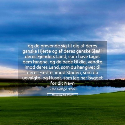 Picture 05 - 1 Kongebog 8:48 DA1871 - og de omvende sig til dig af deres ganske Hjerte - Bible Verse Picture