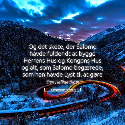 Picture 05 - 1 Kongebog 9:1 DA1871 - Og det skete, der Salomo havde fuldendt at bygge - Bible Verse Picture