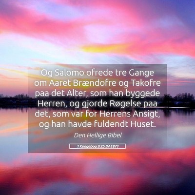 Picture 05 - 1 Kongebog 9:25 DA1871 - Og Salomo ofrede tre Gange om Aaret Brændofre og - Bible Verse Picture