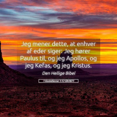 Picture 05 - 1 Korintherne 1:12 DA1871 - Jeg mener dette, at enhver af eder siger: Jeg - Bible Verse Picture