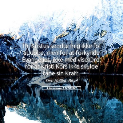 Picture 05 - 1 Korintherne 1:17 DA1871 - Thi Kristus sendte mig ikke for at døbe, men for - Bible Verse Picture