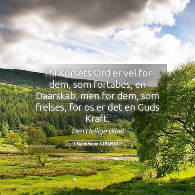 Picture 05 - 1 Korintherne 1:18 DA1871 - Thi Korsets Ord er vel for dem, som fortabes, en - Bible Verse Picture