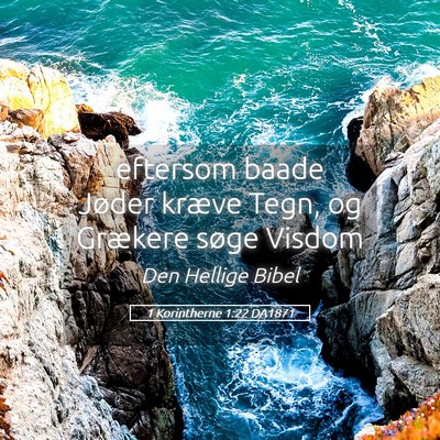 Picture 05 - 1 Korintherne 1:22 DA1871 - eftersom baade Jøder kræve Tegn, og Grækere - Bible Verse Picture