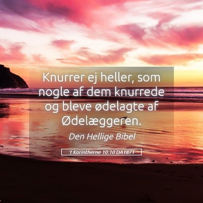 Picture 05 - 1 Korintherne 10:10 DA1871 - Knurrer ej heller, som nogle af dem knurrede og - Bible Verse Picture