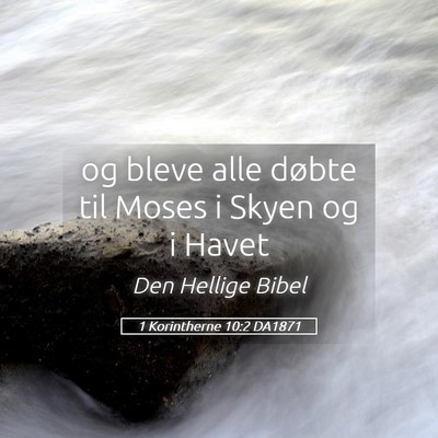 Picture 05 - 1 Korintherne 10:2 DA1871 - og bleve alle døbte til Moses i Skyen og i - Bible Verse Picture