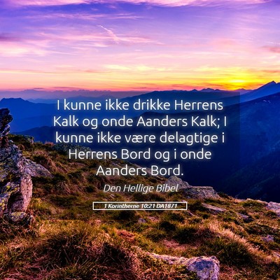 Picture 05 - 1 Korintherne 10:21 DA1871 - I kunne ikke drikke Herrens Kalk og onde Aanders - Bible Verse Picture
