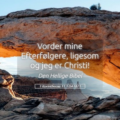 Picture 05 - 1 Korintherne 11:1 DA1871 - Vorder mine Efterfølgere, ligesom og jeg er - Bible Verse Picture