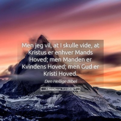 Picture 05 - 1 Korintherne 11:3 DA1871 - Men jeg vil, at I skulle vide, at Kristus er - Bible Verse Picture