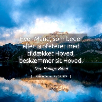 Picture 05 - 1 Korintherne 11:4 DA1871 - Hver Mand, som beder eller profeterer med - Bible Verse Picture