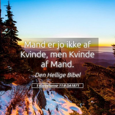 Picture 05 - 1 Korintherne 11:8 DA1871 - Mand er jo ikke af Kvinde, men Kvinde af - Bible Verse Picture