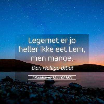 Picture 05 - 1 Korintherne 12:14 DA1871 - Legemet er jo heller ikke eet Lem, men - Bible Verse Picture