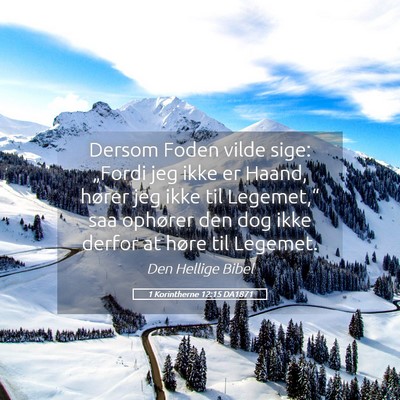 Picture 05 - 1 Korintherne 12:15 DA1871 - Dersom Foden vilde sige: „Fordi jeg ikke er - Bible Verse Picture