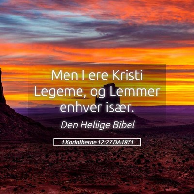 Picture 05 - 1 Korintherne 12:27 DA1871 - Men I ere Kristi Legeme, og Lemmer enhver - Bible Verse Picture