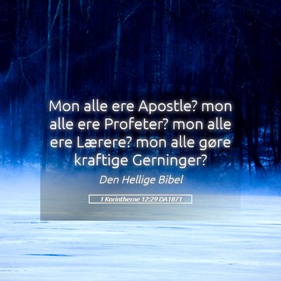 Picture 05 - 1 Korintherne 12:29 DA1871 - Mon alle ere Apostle? mon alle ere Profeter? mon - Bible Verse Picture