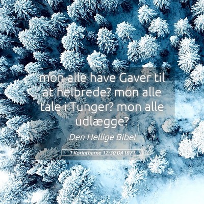 Picture 05 - 1 Korintherne 12:30 DA1871 - mon alle have Gaver til at helbrede? mon alle - Bible Verse Picture