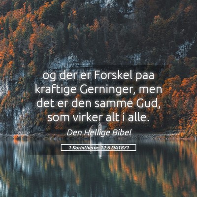 Picture 05 - 1 Korintherne 12:6 DA1871 - og der er Forskel paa kraftige Gerninger, men det - Bible Verse Picture