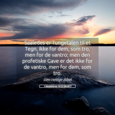 Picture 05 - 1 Korintherne 14:22 DA1871 - Saaledes er Tungetalen til et Tegn, ikke for dem, - Bible Verse Picture