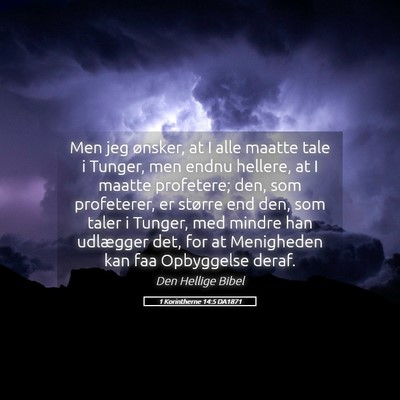 Picture 05 - 1 Korintherne 14:5 DA1871 - Men jeg ønsker, at I alle maatte tale i Tunger, - Bible Verse Picture