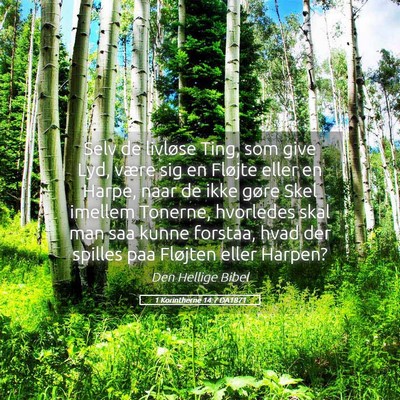 Picture 05 - 1 Korintherne 14:7 DA1871 - Selv de livløse Ting, som give Lyd, være sig en - Bible Verse Picture