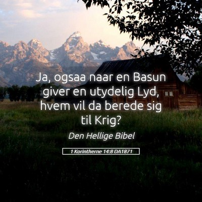 Picture 05 - 1 Korintherne 14:8 DA1871 - Ja, ogsaa naar en Basun giver en utydelig Lyd, - Bible Verse Picture