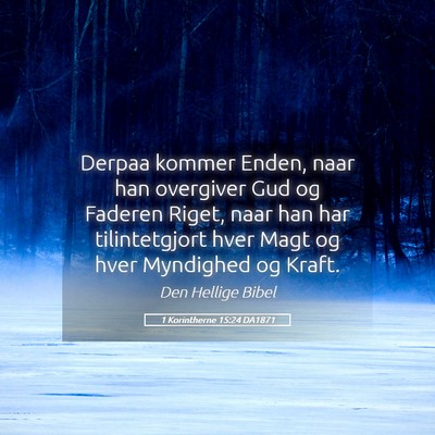 Picture 05 - 1 Korintherne 15:24 DA1871 - Derpaa kommer Enden, naar han overgiver Gud og - Bible Verse Picture