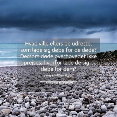 Picture 05 - 1 Korintherne 15:29 DA1871 - Hvad ville ellers de udrette, som lade sig døbe - Bible Verse Picture